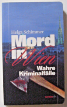 Mord in Wien - Wahre Kriminalfälle von Helga Schimmer